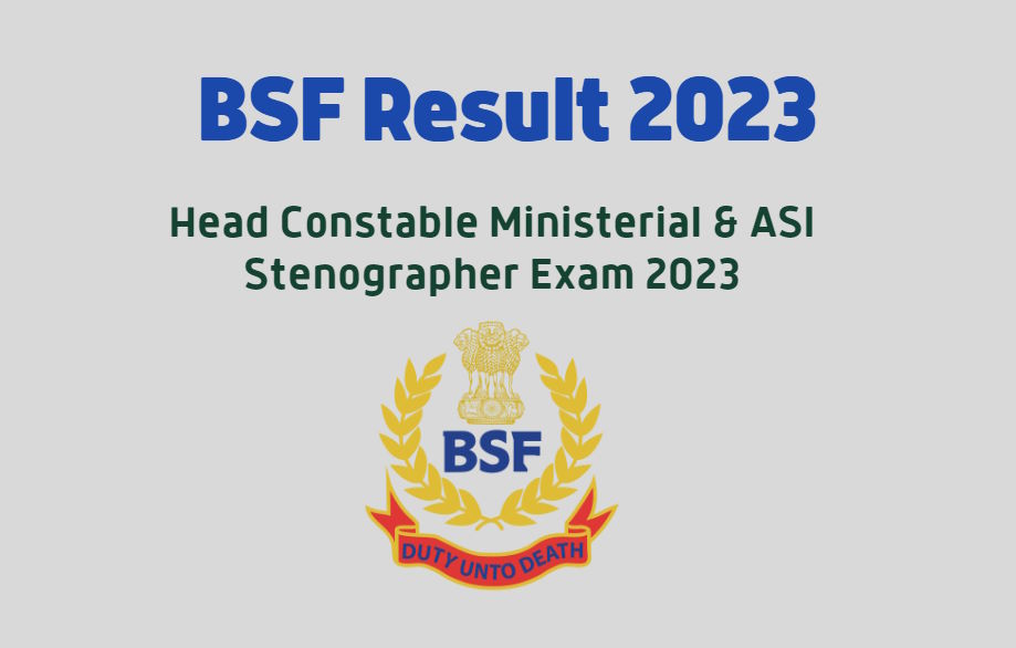 BSF Result for Head Constable Ministerial & ASI Stenographer Exam 2023