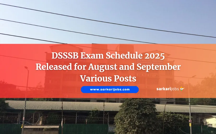 DSSSB Exam Schedule 2025 Released for August and September Various Posts