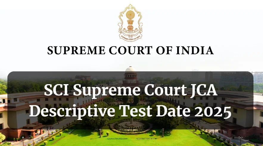 SCI Supreme Court JCA Descriptive Test Date 2025 Announced