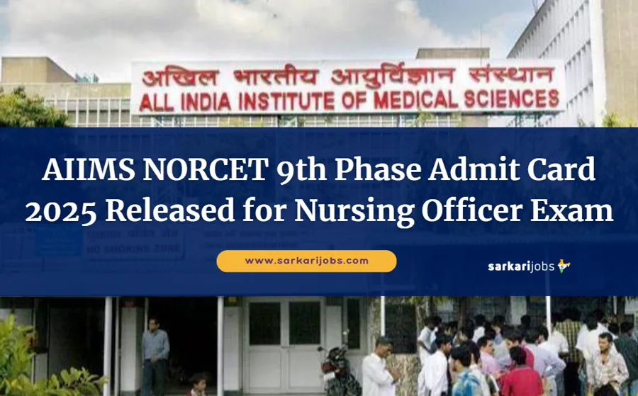 AIIMS NORCET 9th Phase Admit Card 2025 Released for Nursing Officer Exam