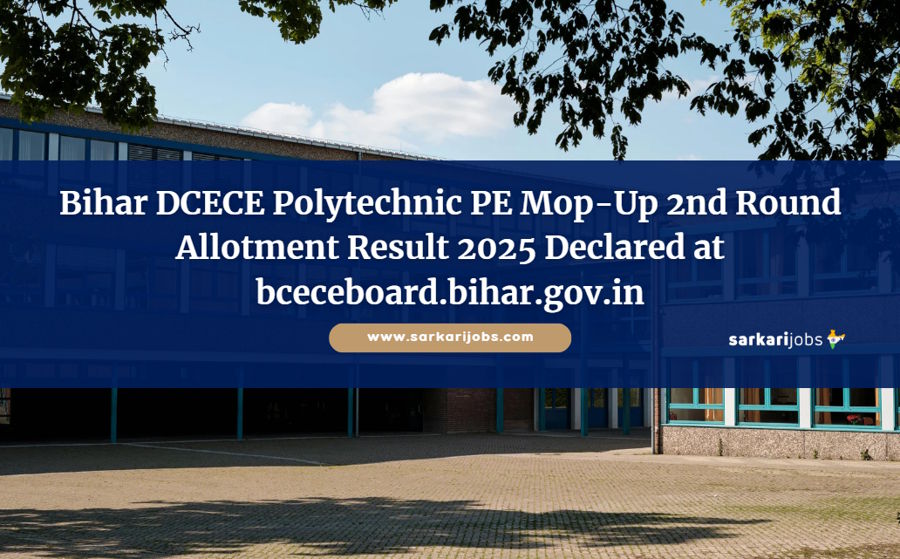 Bihar DCECE Polytechnic PE Mop-Up 2nd Round Allotment Result 2025 Declared at bceceboard.bihar.gov.in