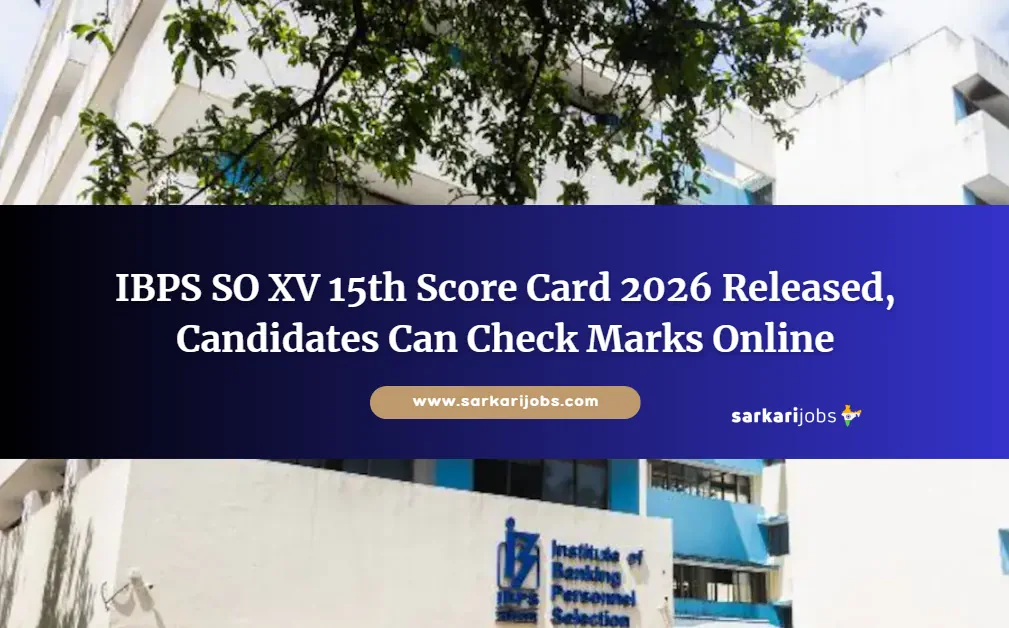 IBPS SO XV 15th Score Card 2026 Released, Candidates Can Check Marks Online