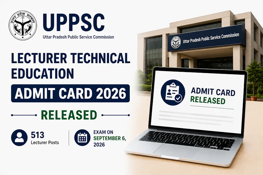 UPPSC Lecturer Technical Education Admit Card 2026 Released for 513 Posts, Exam on September 6