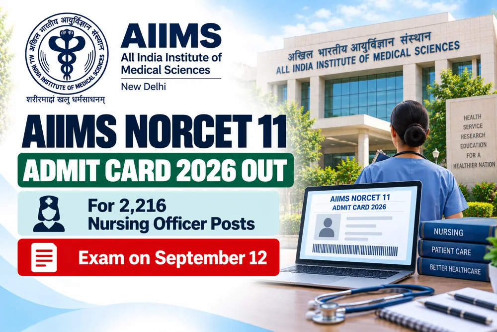 AIIMS NORCET 11 Admit Card 2026 Out for 2,216 Nursing Officer Posts, Exam on September 12