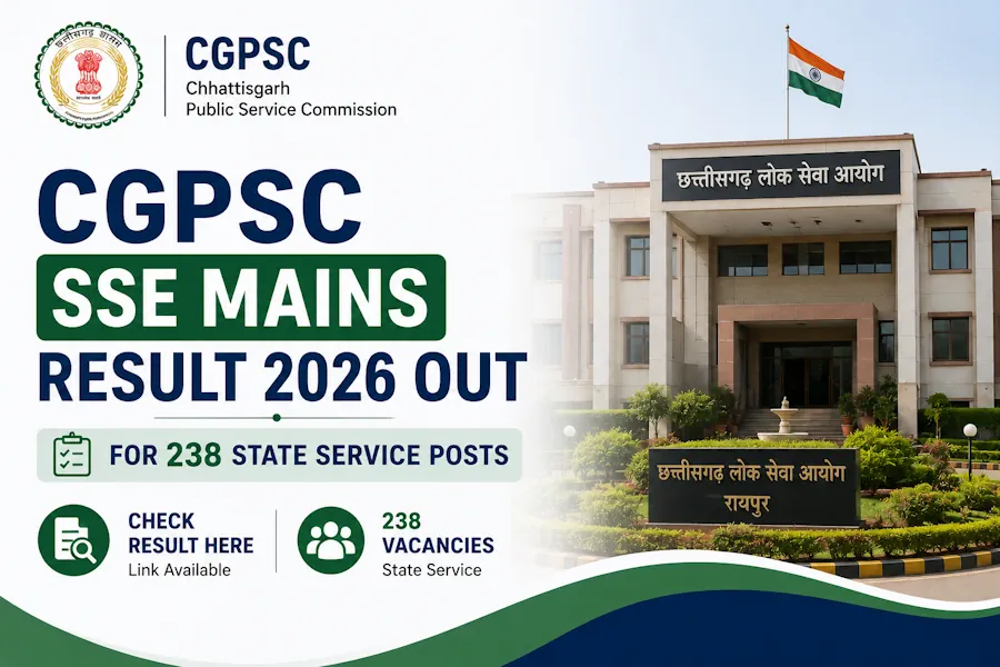 CGPSC SSE Mains Result 2026 Out for 238 State Service Posts, Check Result Here