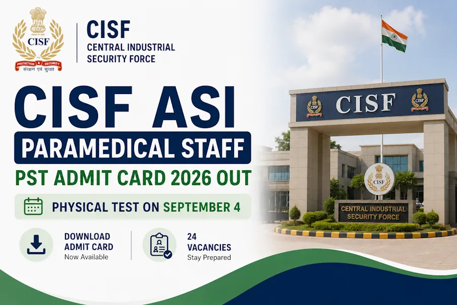 CISF ASI Paramedical Staff PST Admit Card 2026 Out for 24 Posts, Physical Test on September 4
