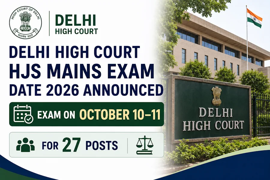 Delhi High Court HJS Mains Exam Date 2026 Announced for 27 Posts, Exam on October 10–11