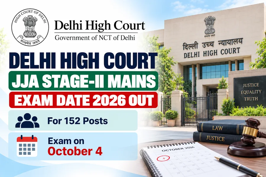 Delhi High Court JJA Stage-II Mains Exam Date 2026 Out for 152 Posts, Exam on October 4
