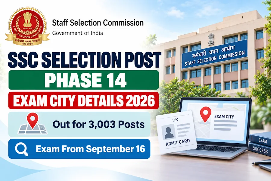 SSC Selection Post Phase 14 Exam City Details 2026 Out for 3,003 Posts, Exam From September 16