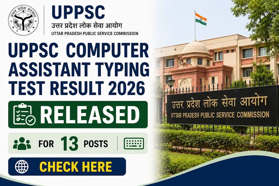 UPPSC Computer Assistant Typing Test Result 2026 Released for 13 Posts, Check Here