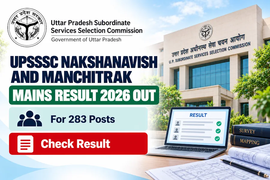 UPSSSC Nakshanavish and Manchitrak Mains Result 2026 Out for 283 Posts, Check Result